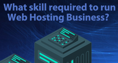 What skill is needed to run a reseller hosting site? – in 2022
